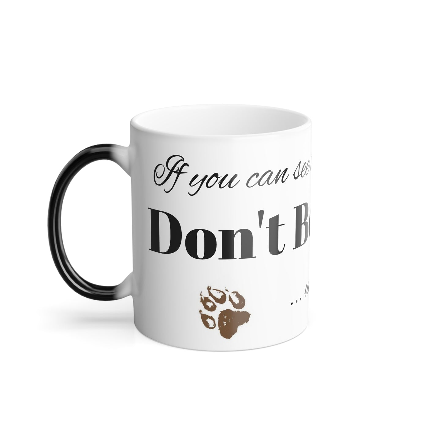 Color Morphing Mug, "If you can see this.." 11oz